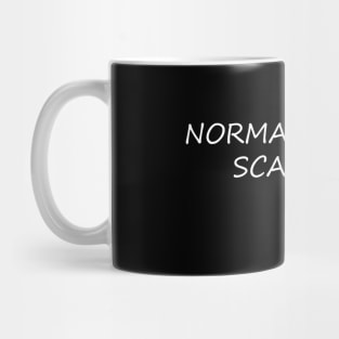 NORMAL PEOPLE SCARE ME Mug